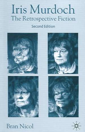 Iris Murdoch: The Retrospective Fiction de B. Nicol