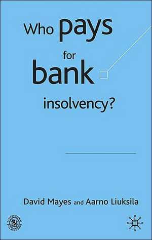 Who Pays for Bank Insolvency? de D. Mayes