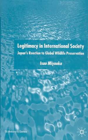 Legitimacy in International Society: Japan’s Reaction to Global Wildlife Preservation de I. Miyaoka