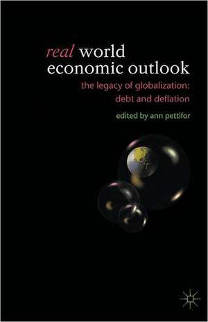 Real World Economic Outlook: The Legacy of Globalization: Debt and Deflation de A. Pettifor