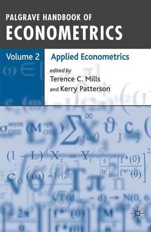 Palgrave Handbook of Econometrics: Volume 2: Applied Econometrics de Terence C. Mills