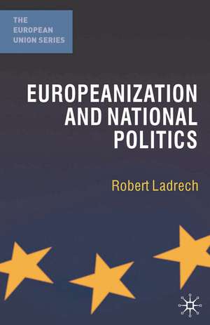 Europeanization and National Politics de Robert Ladrech