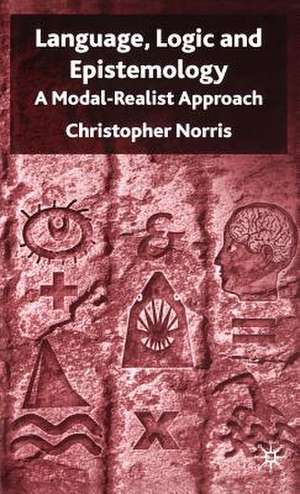 Language, Logic and Epistemology: A Modal-Realist Approach de C. Norris