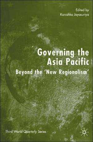 Governing the Asia Pacific: Beyond the 'New Regionalism' de K. Jayasuriya