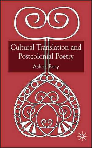 Cultural Translation and Postcolonial Poetry de A. Bery