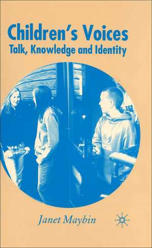 Children's Voices: Talk, Knowledge and Identity de J. Maybin