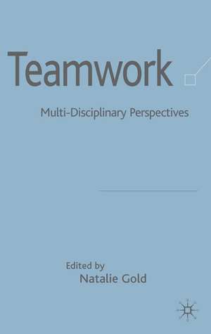 Teamwork: Multi-Disciplinary Perspectives de N. Gold