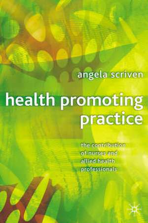 Health Promoting Practice de Angela Scriven