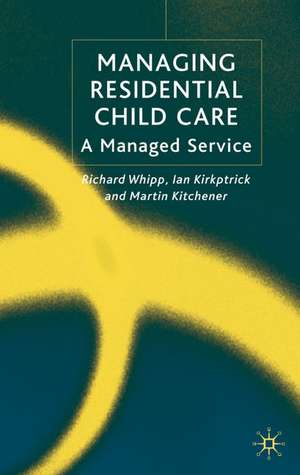 Managing Residential Childcare: A Managed Service de R. Whipp