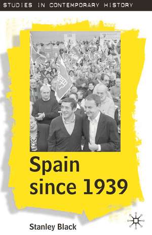 Spain Since 1939: From Margins to Centre Stage de Stanley Black