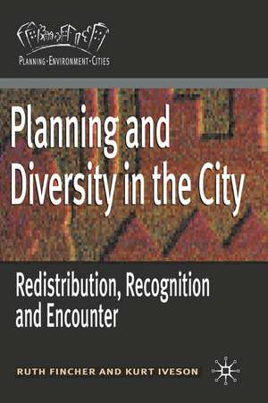 Planning and Diversity in the City: Redistribution, Recognition and Encounter de Ruth Fincher