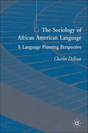 The Sociology of African American Language: A Language Planning Perspective de C. DeBose