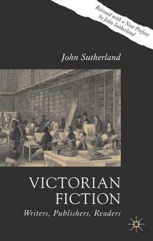 Victorian Fiction: Writers, Publishers, Readers de J. Sutherland