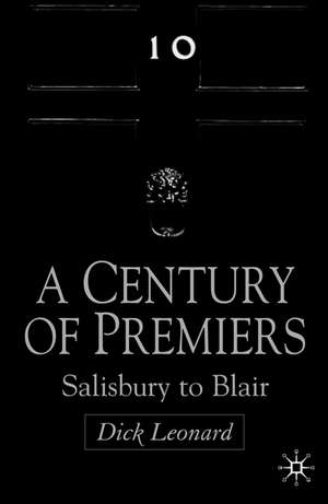 A Century of Premiers: Salisbury to Blair de D. Leonard