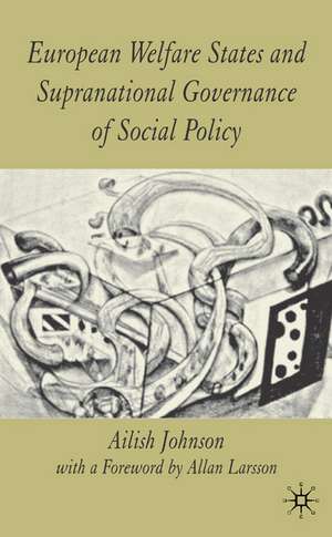 European Welfare States and Supranational Governance of Social Policy de A. Johnson