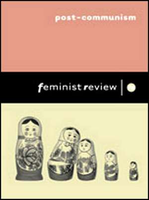 Post-Communism: Issue 76: Women's Lives in Transition de Feminist Review Collective