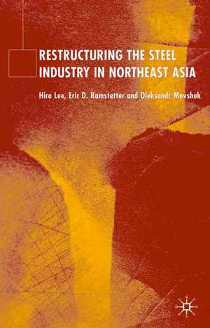 Restructuring of the Steel Industry in Northeast Asia de H. Lee