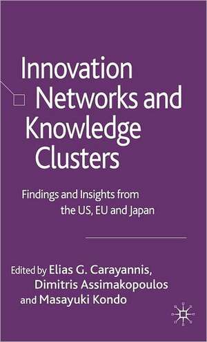 Innovation Networks and Knowledge Clusters: Findings and Insights from the US, EU and Japan de Elias G. Carayannis