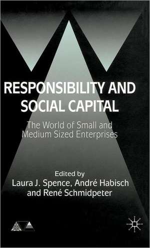 Responsibility and Social Capital: The World of Small and Medium Sized Enterprises de L. Spence