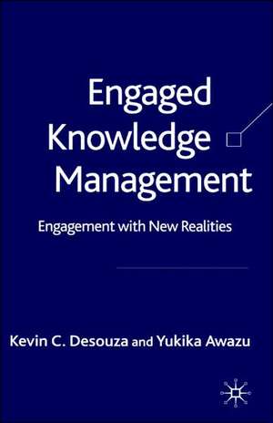 Engaged Knowledge Management: Engagement with New Realities de K. Desouza