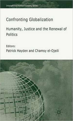 Confronting Globalization: Humanity, Justice and the Renewal of Politics de P. Hayden