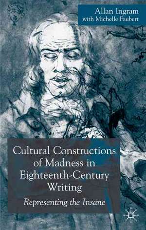 Cultural Constructions of Madness in Eighteenth-Century Writing: Representing the Insane de A. Ingram