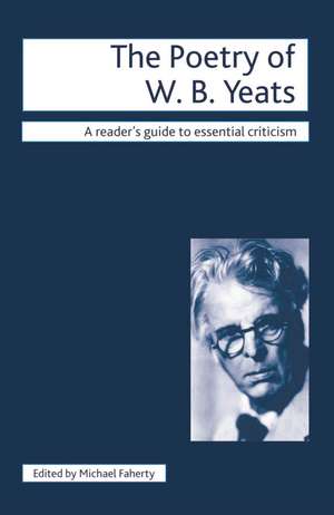 The Poetry of W.B. Yeats de Michael Faherty