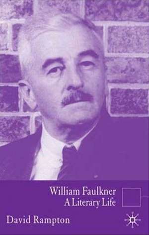 William Faulkner: A Literary Life de D. Rampton