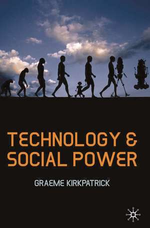 Technology and Social Power de Graeme Kirkpatrick