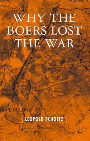 Why the Boers Lost the War de L. Scholtz