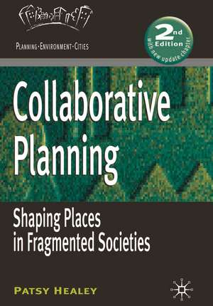 Collaborative Planning: Shaping Places in Fragmented Societies de Patsy Healey