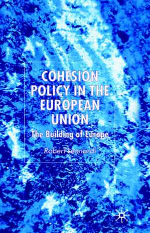 Cohesion Policy in the European Union: The Building of Europe de R. Leonardi