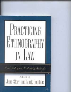 Practicing Ethnography in Law: New Dialogues, Enduring Methods de J. Starr