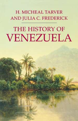 The History of Venezuela de H. Michael Tarver