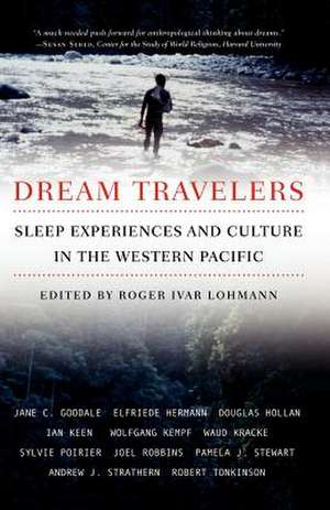 Dream Travelers: Sleep Experiences and Culture in the Western Pacific de R. Lohmann