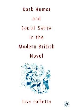 Dark Humour and Social Satire in the Modern British Novel: Triumph of Narcissism de L. Colletta