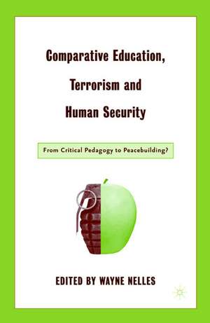 Comparative Education, Terrorism and Human Security de W. Nelles