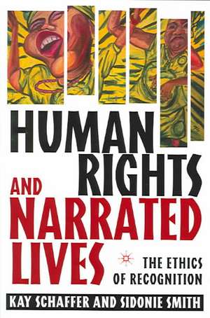 Human Rights and Narrated Lives: The Ethics of Recognition de K. Schaffer