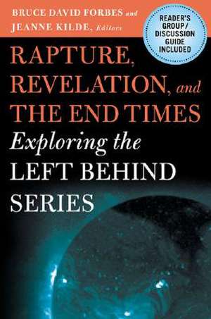 Rapture, Revelation, and the End Times: Exploring the Left Behind Series de B. Forbes