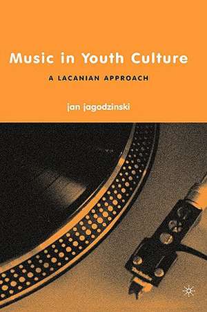 Music in Youth Culture: A Lacanian Approach de j. jagodzinski