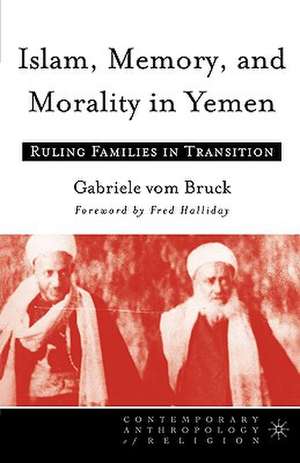 Islam, Memory, and Morality in Yemen: Ruling Families in Transition de Kenneth A. Loparo