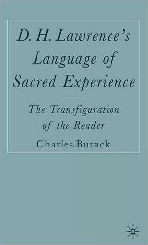 D. H. Lawrence’s Language of Sacred Experience: The Transfiguration of the Reader de C. Burack