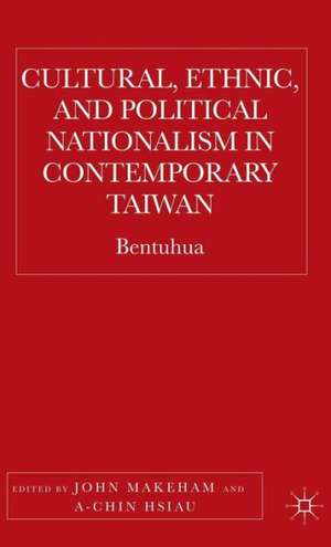 Cultural, Ethnic, and Political Nationalism in Contemporary Taiwan: Bentuhua de J. Makeham