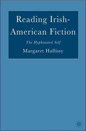 Reading Irish-American Fiction: The Hyphenated Self de M. Hallissy