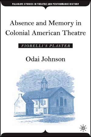 Absence and Memory in Colonial American Theatre: Fiorelli's Plaster de O. Johnson