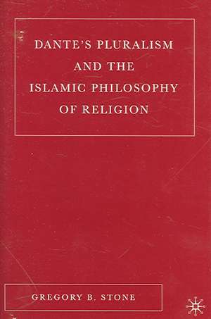 Dante’s Pluralism and the Islamic Philosophy of Religion de G. Stone