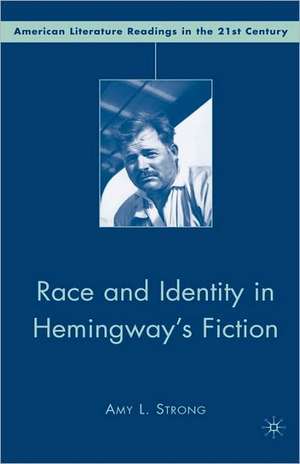 Race and Identity in Hemingway's Fiction de A. Strong