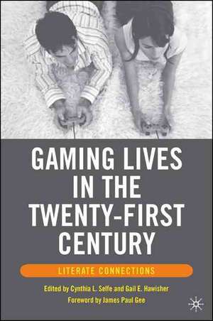 Gaming Lives in the Twenty-First Century: Literate Connections de G. Hawisher