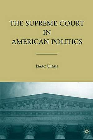 The Supreme Court in American Politics de I. Unah