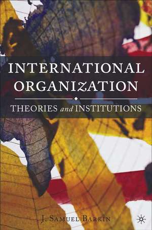 International Organization: Theories and Institutions de J. Barkin